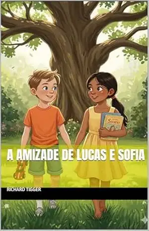 a amizade de Lucas e Sofia - Richard Tigger a amizade de Lucas e Sofia - Richard Tigger