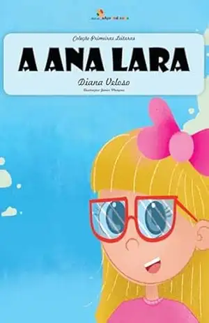 A ANALARA – Vol13: Alfabetização: Minha Primeira Leitura (Coleção Primeiras Leituras) – DIANA VELOSO