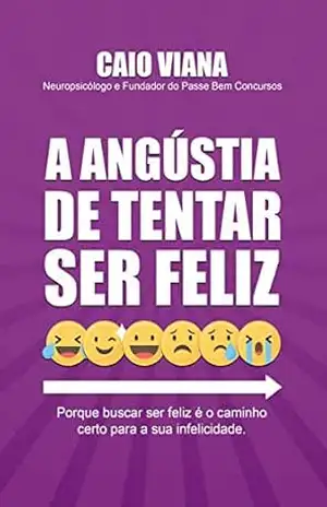 A Angústia de Tentar Ser Feliz – Caio Viana