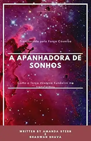 A Apanhadora de Sonhos: Como a Força Cósmica Kundaliní me transformou – Bhagwan Bhava