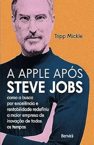A Apple Após Steve Jobs – 1ª edição 2023 – Tripp Mickle