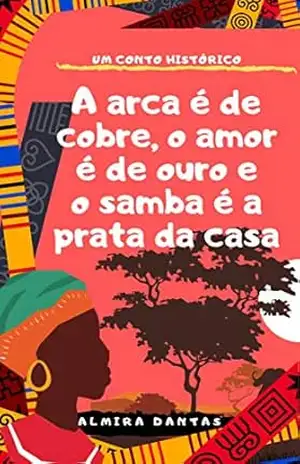 A arca é de cobre, o amor é de ouro e o samba é a prata da casa – ALMIRA DANTAS