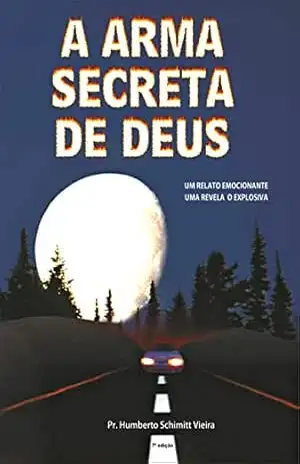 A Arma Secreta de Deus – Humberto Schimitt Vieira