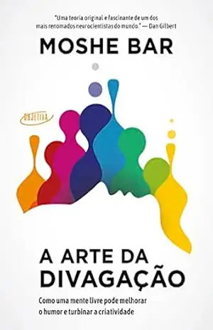 Capa do livro A arte da divagação: Como uma mente livre pode melhorar o humor e turbinar a criatividade - Moshe Bar