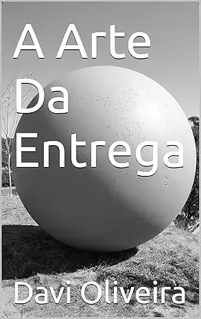 Baixar A Arte Da Entrega pdf, epub, mobi, eBook