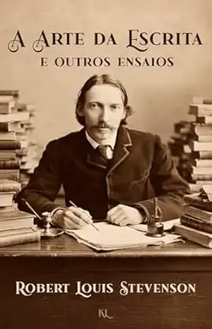 A Arte da Escrita: e Outros Ensaios – Robert Louis  Stevenson