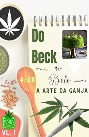 A arte da Ganja – vol 1: Nesta coleção, você será levado em uma jornada culinária única e emocionante, explorando a riqueza de sabores e aromas que a cannabis pode trazer para a sua cozinha. – M.A. LUZ A arte da Ganja – vol 1: Nesta coleção, você será levado em uma jornada culinária única e emocionante, explorando a riqueza de sabores e aromas que a cannabis pode trazer para a sua cozinha. – M.A. LUZ