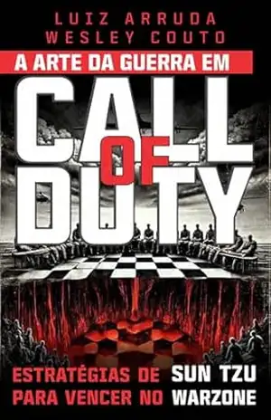A Arte da Guerra em Call of Duty: Estratégias de Sun Tzu para Vencer no Warzone – Luiz Arruda