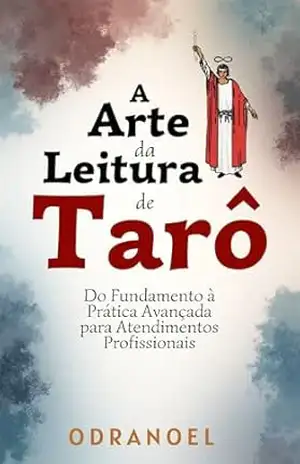 A ARTE DA LEITURA DE TARÔ: Do Fundamento à Prática Avançada Para Atendimentos Profissionais – Leonardo Soares