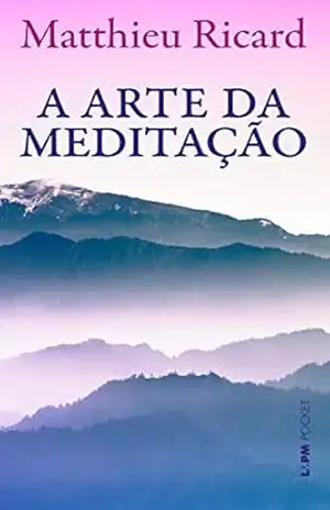 Capa do livro A arte da meditação - Matthieu Ricard