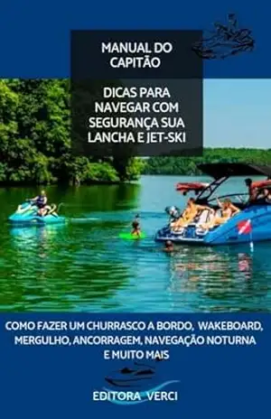 Capa do livro A Arte da Navegação – Lanchas e Jet–Skis em Detalhes: Dicas Práticas de Navegação Noturna, Abastecimento e Manutenção - Igor Krukoski