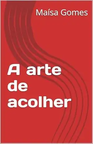 A arte de acolher – Maísa  Gomes