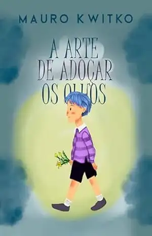 A Arte de Adoçar os Olhos – Mauro Kwitko