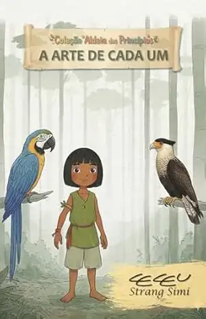A Arte de Cada Um: Inclusão (Coleção Aldeia dos Princípios Livro 8) – Ceceu Strang Simi A Arte de Cada Um: Inclusão (Coleção Aldeia dos Princípios Livro 8) – Ceceu Strang Simi