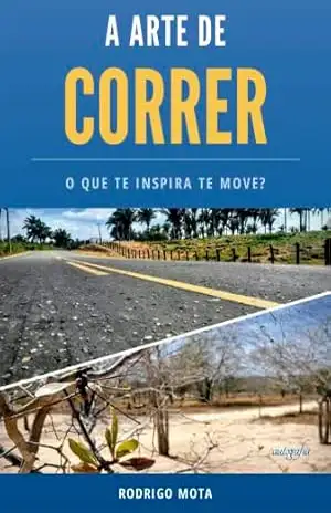 A arte de correr: o que te inspira te move? – Rodrigo Mota