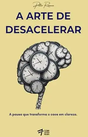 Capa do livro A Arte De Desacelerar - Petter Roxanne