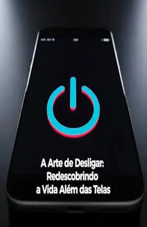 A Arte de Desligar: Redescobrindo a Vida Além das Telas – Henrique Carneiro A Arte de Desligar: Redescobrindo a Vida Além das Telas – Henrique Carneiro
