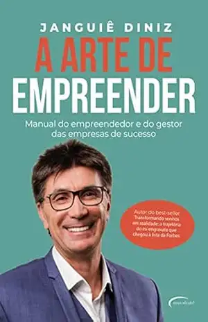 Capa do livro A arte de empreender: Manual do empreendedor e do gestor das empresas de sucesso - Janguiê Diniz
