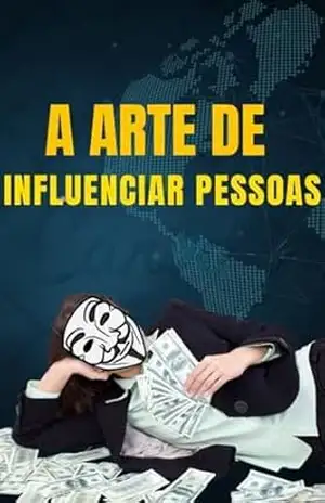 A arte de influenciar pessoas: Aprenda as técnicas de persuasão que os especialistas usam para conquistar o que querem. – Edivaldo Junior