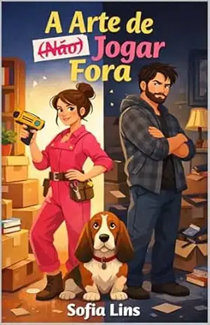 A Arte de (Não) Jogar Fora: Um Romance Grumpy x Sunshine de Opostos que se Atraem – Sofia Lins A Arte de (Não) Jogar Fora: Um Romance Grumpy x Sunshine de Opostos que se Atraem – Sofia Lins