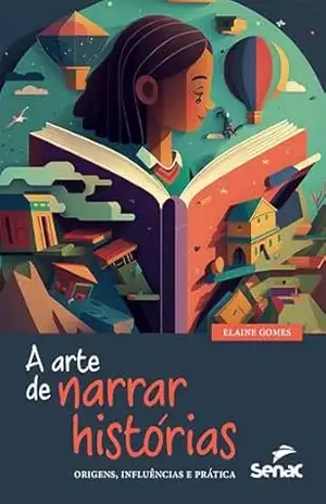 A arte de narrar histórias: origens, influências e prática – Elaine Gomes