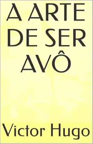 A ARTE DE SER AVÔ – Victor Hugo