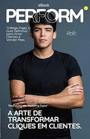 A ARTE DE TRANSFORMAR CLIQUES EM CLIENTES – Reverth Gomes A ARTE DE TRANSFORMAR CLIQUES EM CLIENTES – Reverth Gomes