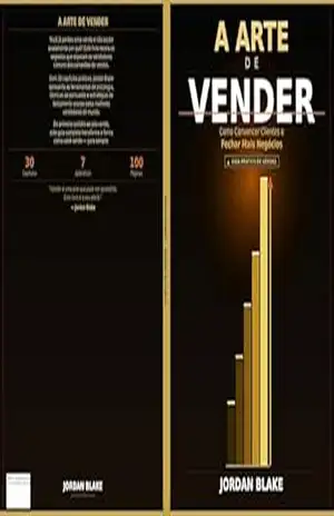 A Arte de Vender: Como Convencer Clientes e Fechar Mais Negócios – Jordan Blake A Arte de Vender: Como Convencer Clientes e Fechar Mais Negócios – Jordan Blake