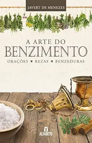 A Arte do Benzimento - Javert Menezes A Arte do Benzimento - Javert Menezes