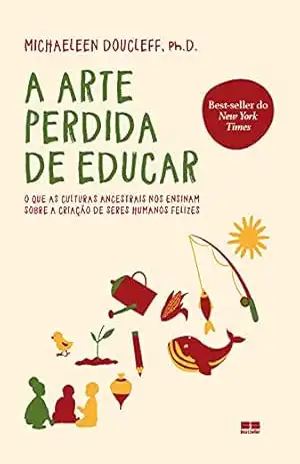 A arte perdida de educar – Michaeleen Doucleff A arte perdida de educar – Michaeleen Doucleff