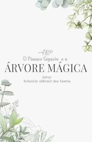 Capa do livro A Árvore Mágica: O Pássaro Gigante - SEBASTIAO ALDEM DOS SANTOS