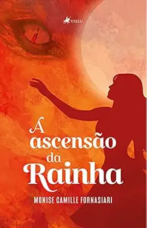 A ascensão da rainha – Monise Camille Fornasiari A ascensão da rainha – Monise Camille Fornasiari