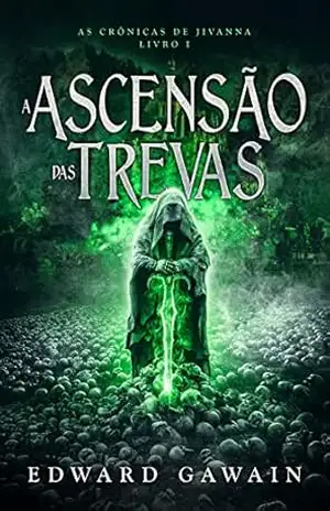 Capa do livro A Ascensão das Trevas: As Crônicas de Jivanna - Edward Gawain