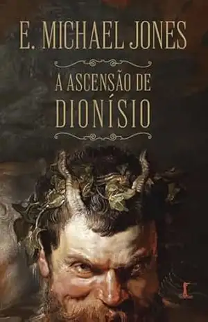 A ascensão de Dionísio – E. Michael Jones