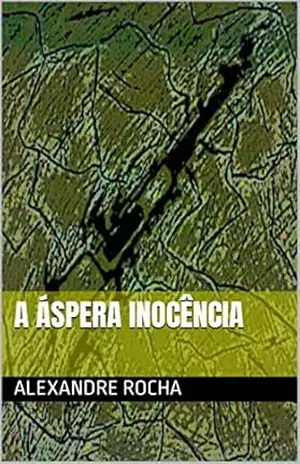 A Áspera Inocência – Alexandre Rocha