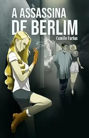 Capa do livro A Assassina de Berlim: Volume I - Camilo Farias
