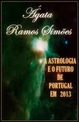 Capa do livro A Astrologia e o Futuro de Portugal em 2013 - Ágata Ramos Simões