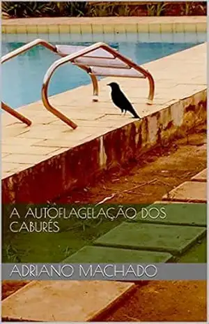 A autoflagelação dos caburés – Adriano Machado A autoflagelação dos caburés – Adriano Machado
