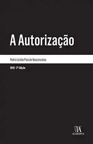 Capa do livro A Autorização – 2.ª Edição - Pedro Leitão Pais de Vasconcelos