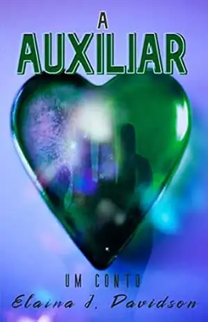 A Auxiliar: Uma auxiliar atua como confidente de uma paciente infame. – Elaina J. Davidson