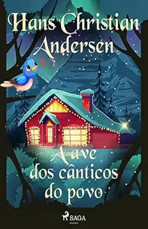 A ave dos cânticos do povo (Os Contos de Hans Christian Andersen) – H.C. Andersen