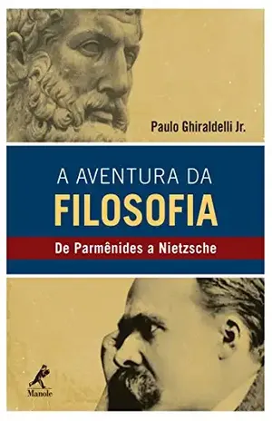 Capa do livro A Aventura da Filosofia: de Parmênides a Nietzsche - Paulo Ghiraldelli Jr.