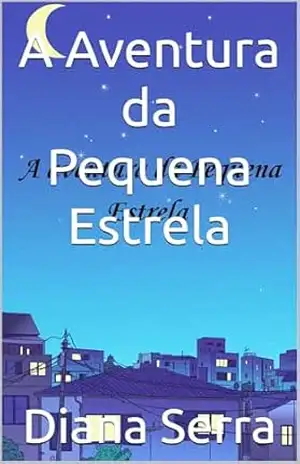 A Aventura da Pequena Estrela - Diana  Serra