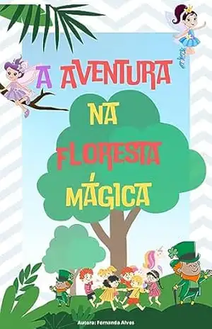 Capa do livro A Aventura na Floresta Mágica - Fernanda Alves