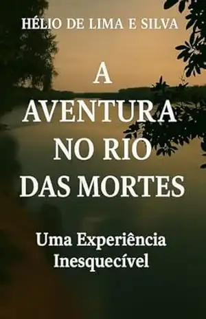 Capa do livro A Aventura no Rio das Mortes - HÉLIO DE LIMA E SILVA