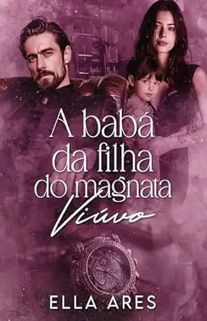 Capa do livro A BABÁ DA FILHA DO MAGNATA VIÚVO - ELLA ARES
