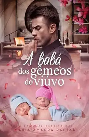 A babá dos gêmeos do viúvo: Um viúvo recluso e sua cunhada 18 anos mais jovem – Maria Amanda  Dantas