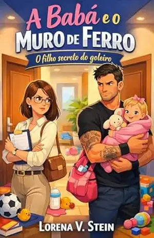 A Babá e o Muro de Ferro: O filho secreto do goleiro – Lorena V. Stein