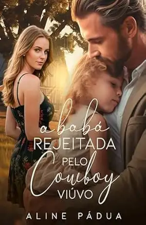 A BABÁ REJEITADA PELO COWBOY VIÚVO (Livro Único) – Aline Pádua