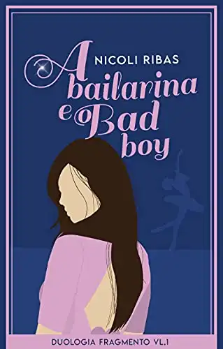 Baixar A Bailarina e o Bad Boy: (Duologia Fragmento – Volume 1) pdf, epub, mobi, eBook
